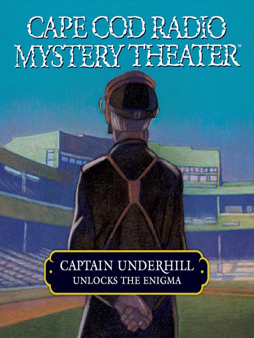 Title details for Captain Underhill Unlocks the Enigma by Steven Thomas Oney - Available